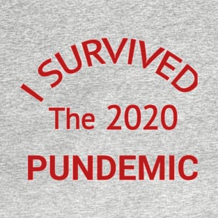 I survived the 2020 pundemic T-Shirt